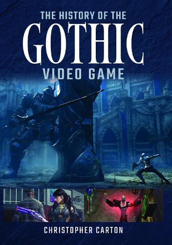 [object Object] «The History of the Gothic Video Game», автор Крістофер Картон - фото №1