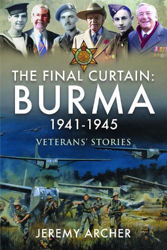 Бумажная книга «The Final Curtain: Burma 1941-1945: Veterans' Stories», автор Джереми Арчер - фото №1