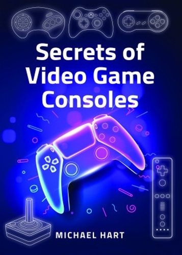 [object Object] «Secrets of Video Game Consoles», автор Майкл Харт - фото №1
