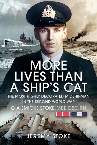 Бумажная книга «More Lives Than a Ship's Cat: The Most Highly Decorated Midshipman in the Second World War», автор Джереми Сток - фото №1