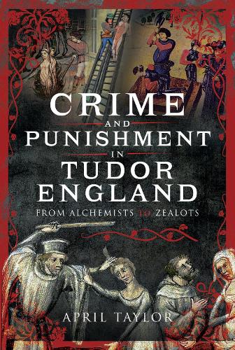 Бумажная книга «Crime and Punishment in Tudor England: From Alchemists to Zealots», автор Эйприл Тейлор - фото №1