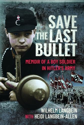 Бумажная книга «Save the Last Bullet: Memoir of a Boy Soldier in Hitler's Army», автор Хейди Лангбейн-Аллен - фото №1