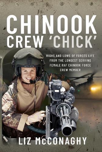 Бумажная книга «Chinook Crew 'Chick': Highs and Lows of Forces Life from the Longest Serving Female RAF Chinook Force Crewmember», автор Лиз Макконаги - фото №1