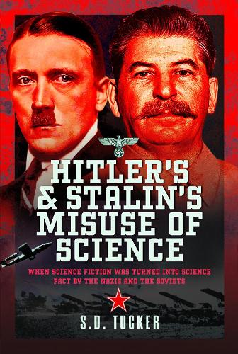 Бумажная книга «Hitler's and Stalin's Misuse of Science: When Science Fiction was Turned into Science Fact by the Nazis and the Soviets», автор С. Д Такер - фото №1