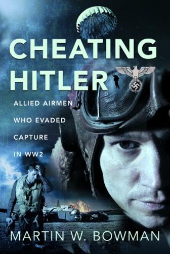 Паперова книга «Cheating Hitler: Allied Airmen Who Evaded Capture in WW2», автор Мартін В. Боумен - фото №1