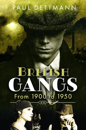 Паперова книга «British Gangs: From 1900 to 1950», автор Пол Деттманн - фото №1