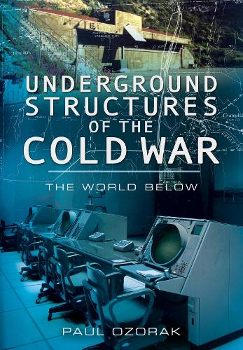 Паперова книга «Underground Structures of the Cold War: The World Below», автор Пол Озорак - фото №1