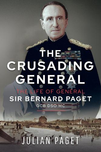 Паперова книга «The Crusading General: The Life of General Sir Bernard Paget GCB DSO MC», автор Джуліан Паджет - фото №1