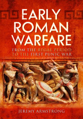 Бумажная книга «Early Roman Warfare: From the Regal Period to the First Punic War», автор Джереми Армстронг - фото №1
