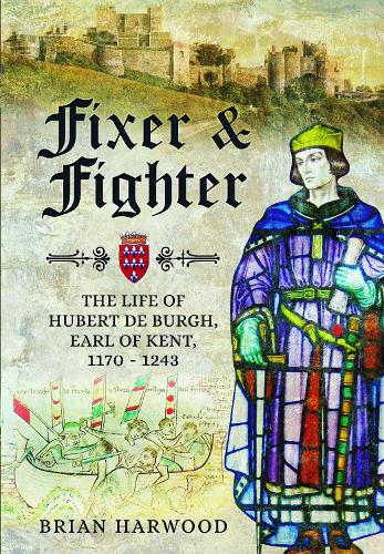 Бумажная книга «Fixer and Fighter: The Life of Hubert de Burgh, Earl of Kent, 1170 - 1243», автор Брайан Харвуд - фото №1