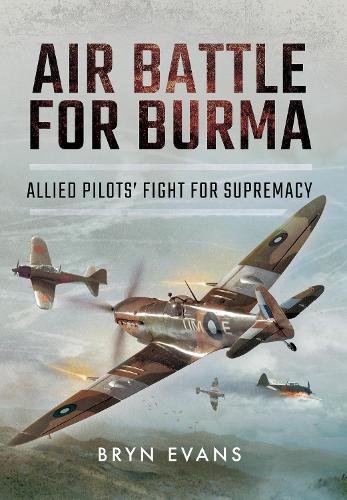 Бумажная книга «Air Battle for Burma: Allied Pilots' Fight for Supremacy», автор Брин Эванс - фото №1