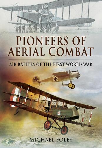 Бумажная книга «Pioneers of Aerial Combat: Air Battles of the First World War», автор Майкл Фоли - фото №1