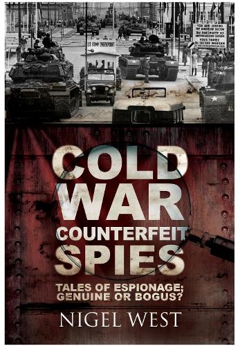 Бумажная книга «Cold War Counterfeit Spies: Tales of Espionage - Genuine or Bogus?», автор Найджел Уэст - фото №1