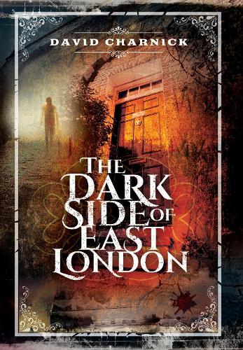 Бумажная книга «The Dark Side of East London», автор Дэвид Чарник - фото №1