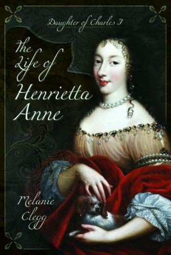 Паперова книга «The Life of Henrietta Anne: Daughter of Charles I», автор Мелані Клегг - фото №1