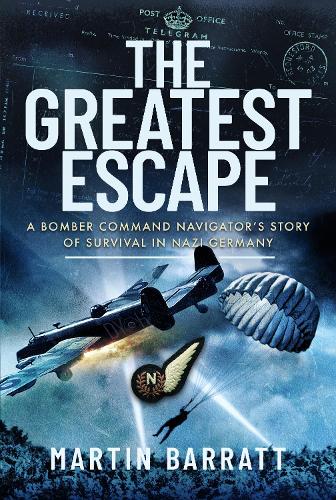 Бумажная книга «The Greatest Escape: A Bomber Command Navigator s Story of Survival in Nazi Germany», автор Мартин Барратт - фото №1
