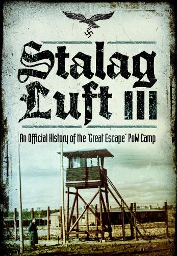 Бумажная книга «Stalag Luft III: An Official History of the 'Great Escape' PoW Camp», автор An Official History - фото №1