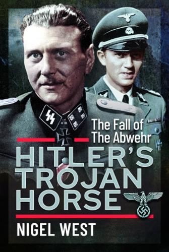 Бумажная книга «Hitler's Trojan Horse: The Fall of the Abwehr, 1943-1945», автор Найджел Уэст - фото №1