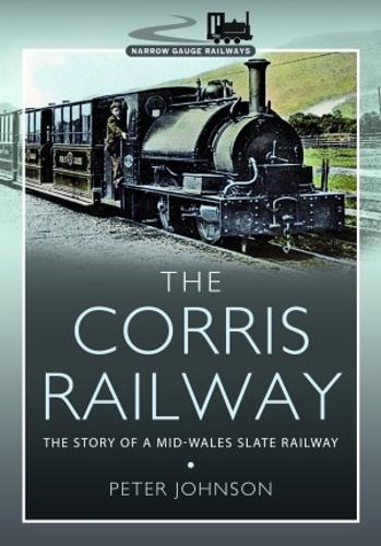 Бумажная книга «The Corris Railway: The Story of a Mid-Wales Slate Railway», автор Питер Джонсон - фото №1