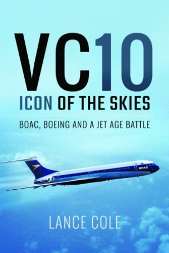 Бумажная книга «VC10: Icon of the Skies: BOAC, Boeing and a Jet Age Battle», автор Лэнс Коул - фото №1