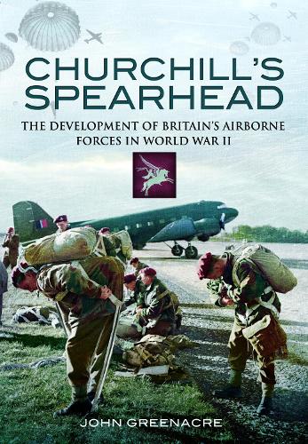 Паперова книга «Churchill's Spearhead: The Development of Britain's Airborne Forces in World War II», автор Джон Грінакр - фото №1