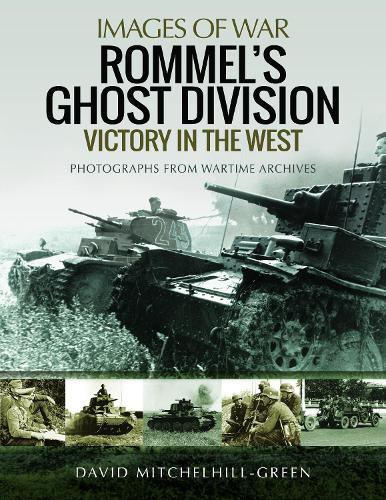 Бумажная книга «Rommel's Ghost Division: Victory in the West: Rare Photographs from Wartime Archives», автор Дэвид Митчелхилл-Грин - фото №1