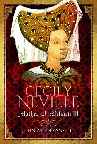 Бумажная книга «Cecily Neville: Mother of Richard III», автор Джон Эшдаун-Хилл - фото №1