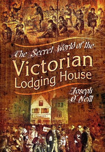 Паперова книга «The Secret World of the Victorian Lodging House», автор Джозеф О'Ніл - фото №1