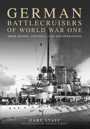 Паперова книга «German Battlecruisers of World War One: Their Design, Construction and Operations», автор Гері Стафф - фото №1