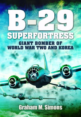 Бумажная книга «B-29: Superfortress: Giant Bomber of World War 2 and Korea», автор Грэм М. Саймонс - фото №1