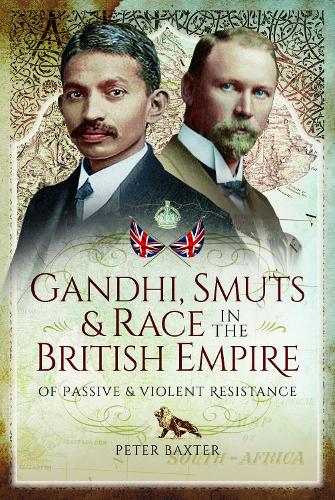 Паперова книга «Gandhi, Smuts and Race in the British Empire: Of Passive and Violent Resistance», автор Пітер Бакстер - фото №1