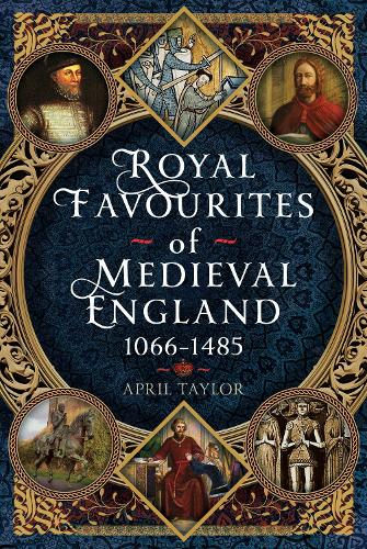 Бумажная книга «Royal Favourites of Medieval England: 1066 – 1485», автор Эйприл Тейлор - фото №1