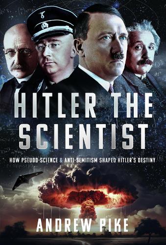 Бумажная книга «Hitler the Scientist: How Pseudo-Science and Anti-Semitism Shaped Hitler's Destiny», автор Эндрю Пайк - фото №1