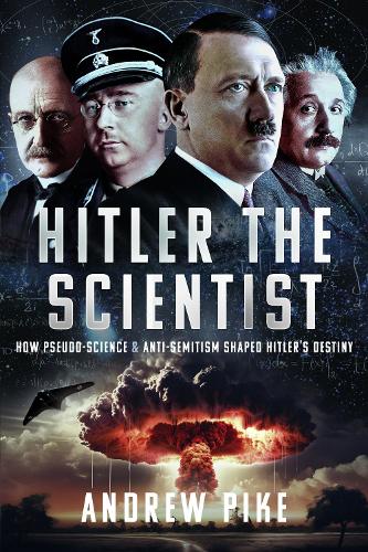 Паперова книга «Hitler the Scientist: How Pseudo-Science and Anti-Semitism Shaped Hitler's Destiny», автор Ендрю Пайк - фото №1