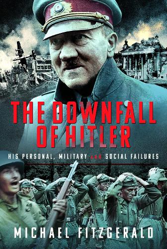 Паперова книга «The Downfall of Hitler: His Personal, Military and Social Failures», автор Майкл Фіцджеральд - фото №1