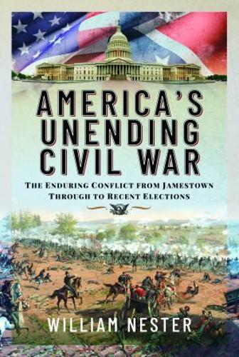 Бумажная книга «America's Unending Civil War: The Enduring Conflict from Jamestown through to Recent Elections», автор Уильям Нестер - фото №1
