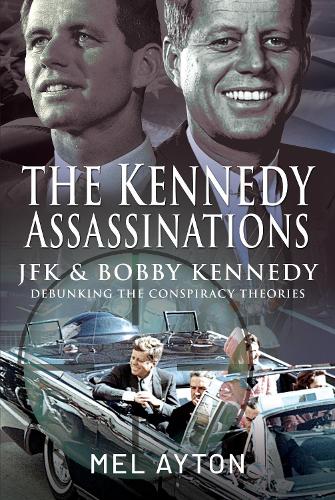 Бумажная книга «The Kennedy Assassinations: JFK and Bobby Kennedy - Debunking The Conspiracy Theories», автор Мел Айтон - фото №1