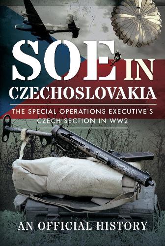 Бумажная книга «SOE in Czechoslovakia: The Special Operations Executive s Czech Section in WW2», автор An Official History - фото №1