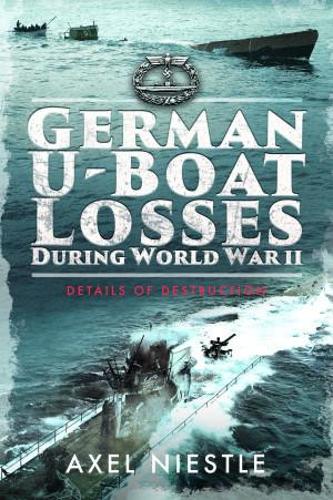 Паперова книга «German U-Boat Losses During World War II: Details of Destruction», автор Аксель Ністле - фото №1