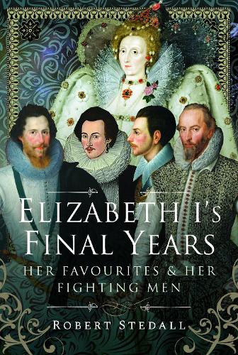 Бумажная книга «Elizabeth I's Final Years: Her Favourites and Her Fighting Men», автор Роберт Стедалл - фото №1