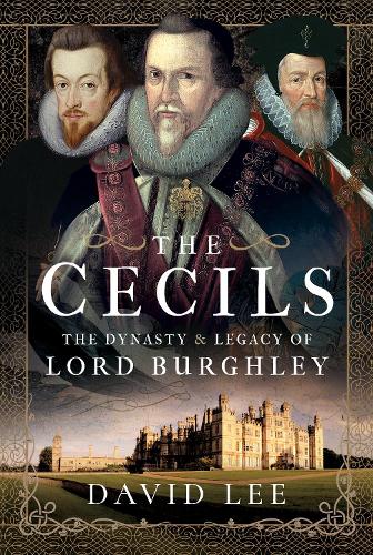 Бумажная книга «The Cecils: The Dynasty and Legacy of Lord Burghley», автор Дэвид Ли - фото №1