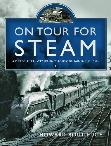 Бумажная книга «On Tour For Steam: A Pictorial Railway Journey Across Britain in the 1960s», автор Говард Раутледж - фото №1