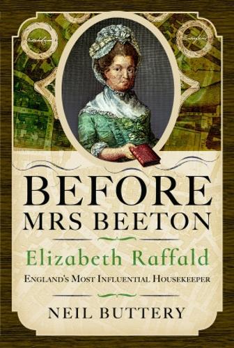 Бумажная книга «Before Mrs Beeton: Elizabeth Raffald, England's Most Influential Housekeeper», автор Нил Баттери - фото №1