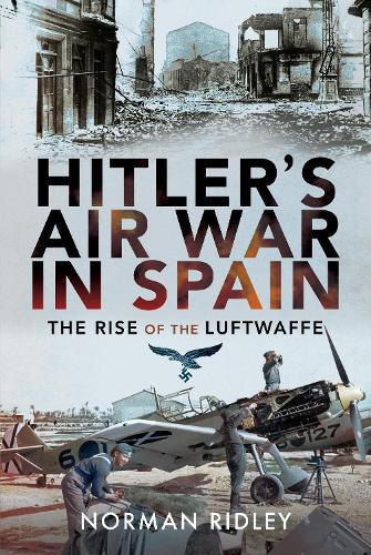 Бумажная книга «Hitler's Air War in Spain: The Rise of the Luftwaffe», автор Норман Ридли - фото №1