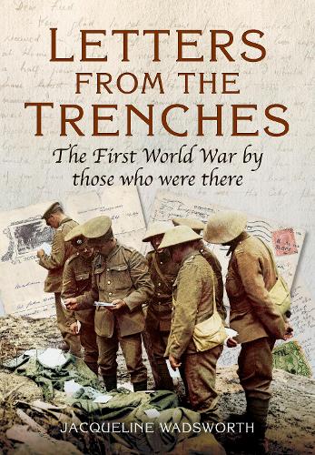 Бумажная книга «Letters from the Trenches: The First World War by Those Who Were There», автор Жаклин Уодсворт - фото №1
