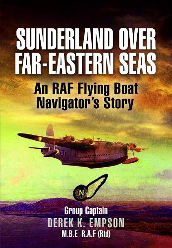 Бумажная книга «Sunderland Over Far-Eastern Seas - Mono PB edition: An RAF Flying Boat Navigator's Story», автор Дерек К. Эмпсон - фото №1
