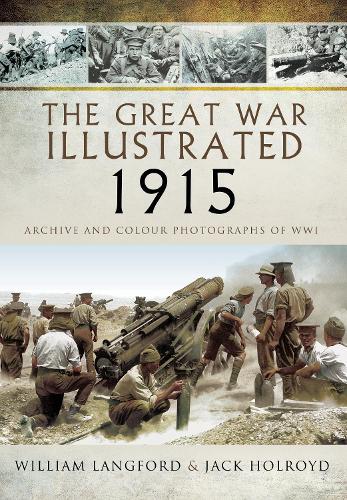 Бумажная книга «The Great War Illustrated 1915 - paperback mono edition: Archive Photographs of WWI», авторов Джек Холройд, Уильям Лэнгфорд - фото №1