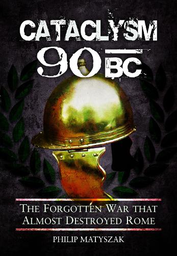 Паперова книга «Cataclysm 90 BC: The Forgotten War That Almost Destroyed Rome», автор Філіп Матишак - фото №1