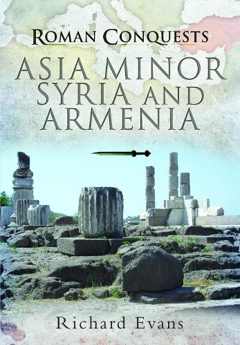 Бумажная книга «Roman Conquests: Asia Minor, Syria and Armenia», автор Ричард Эванс - фото №1