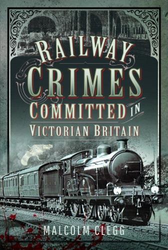 Бумажная книга «Railway Crimes Committed in Victorian Britain», автор Малкольм Клегг - фото №1